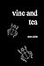 Vine and Tea by Max Stein