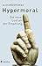 Hypermoral by Alexander Grau