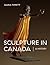 Sculpture in Canada by Maria Tippett