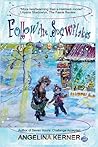 Follow the Snowflakes by Angelina Kerner