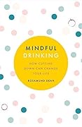 Mindful Drinking: How To Break Up With Alcohol