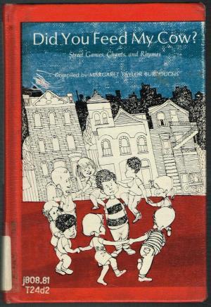 Did you feed my cow?: Street games, chants, and rhymes
