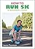 How to Run 5k by Laura Fountain