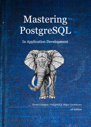 Mastering PostgreSQL in Application Development