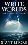 Write Worlds Your Readers Won't Forget by Stant Litore