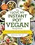 The "I Love My Instant Pot®" Vegan Recipe Book by Britt Brandon