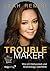 Troublemaker - Wie ich Hollywood und Scientology überlebte