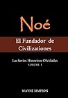 Noé: Fundador de Civilizaciones (Las Series Historicas Olvidadas nº 1) (Spanish Edition)