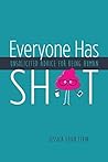 Everyone Has Sh*t: Unsolicited Advice for Being Human Book cover for Everyone Has Sh*t: Unsolicited Advice for Being Human