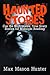 Haunted Stories: Cue the Nightmares: True Scary Stories for Midnight Reading (True Horror Stories Volume 2)