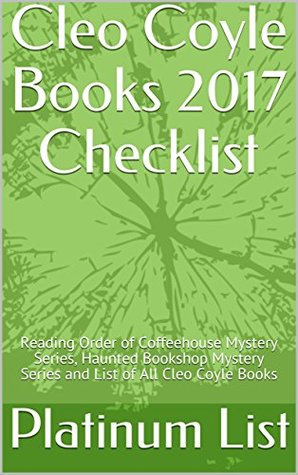 Cleo Coyle Books 2017 Checklist: Reading Order of Coffeehouse Mystery Series, Haunted Bookshop Mystery Series and List of All Cleo Coyle Books (Kindle Edition)