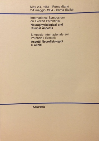 International symposium on evoked potentials: Neurophysiological and clinical aspects. Simposio Internazionale sui potenziali evocati: Aspetti neurofisiologici e Clinici. Abstracts.