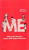ME: Fokus pada Kekuatan, Jangan Sibuk dengan Kelemahan