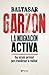 La Indignación Activa by Baltasar Garzón