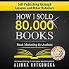 How I Sold 80,000 Books by Alinka Rutkowska