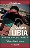 Incognita Libia: Cronache di un Paese sospeso