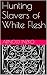 Hunting Slavers of White Flesh
