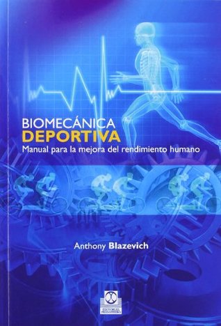 Biomecánica deportiva. Manual para la mejora del rendimiento humano (Spanish Edition)