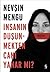 İnsanın Düşünmekten Canı Yanar Mı? by Nevşin Mengü