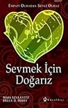 Sevmek İçin Doğarız