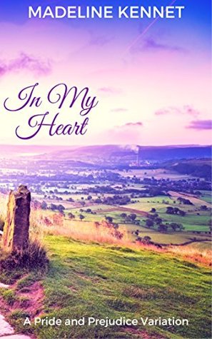 In My Heart: A Pride and Prejudice Variation (Kindle Edition)