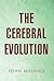 The Cerebral Evolution