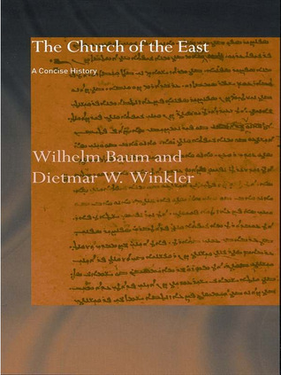 The Church of the East: A Concise History (Central Asian Studies)