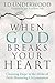 When God Breaks Your Heart by Ed Underwood When God Breaks Your Heart by Ed Underwood