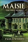 Maisie - The Early Years by Paula   Wilkes