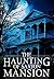 The Haunting of Saxton Mans...