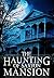 The Haunting of Saxton Mansion: A Haunted House Mystery- Book 1