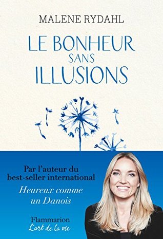 Le Bonheur sans illusions: Beauté, argent, pouvoir, célébrité et sexe (French Edition)