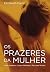 Os Prazeres da Mulher: Para...