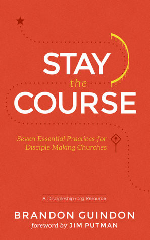 Stay The Course: Seven Essential Practices for Disciple Making Churches
