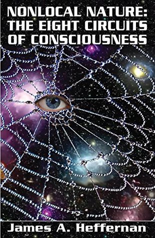 Nonlocal Nature: The Eight Circuits of Consciousness (Kindle Edition)