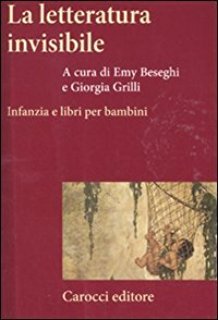 La letteratura invisibile: Infanzia e libri per bambini (Paperback)