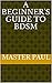 A Beginner's Guide to BDSM