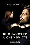 Buonanotte a chi non c'è by Angela  White