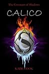 Calico (Covenant of Shadows #2) Calico (Covenant of Shadows #2)