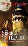 Siege of Tilpur by Brian  McClellan