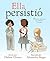 Ella persistió: 13 mujeres americanas que cambiaron el mundo (Spanish Edition)