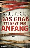 Das Grab ist erst der Anfang by Kathy Reichs