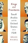 Kings and Presidents: Saudi Arabia and the United States since FDR (Geopolitics in the 21st Century) Book cover for Kings and Presidents: Saudi Arabia and the United States since FDR (Geopolitics in the 21st Century)