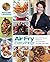 Air Fry Everything Foolproof Recipes for Fried Favorites and Easy Fresh Ideas by Blue Jean Chef, Meredith Laurence (The Blue Jean Chef) by Meredith Laurence