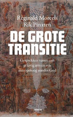 De Grote Transitie. Gesprekken tussen een gelovig arts en een antropoloog zonder God (Paperback)
