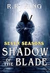 The Shadow of the Blade (The Seven Seasons, #1) The Shadow of the Blade (The Seven Seasons, #1)