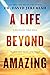 A Life Beyond Amazing: 9 De...