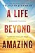 A Life Beyond Amazing: 9 Decisions That Will Transform Your Life Today