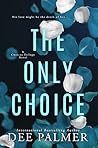 The Only Choice by Dee Palmer The Only Choice by Dee Palmer