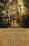 Long Dance Home by Julie Mayerson Brown Long Dance Home by Julie Mayerson Brown